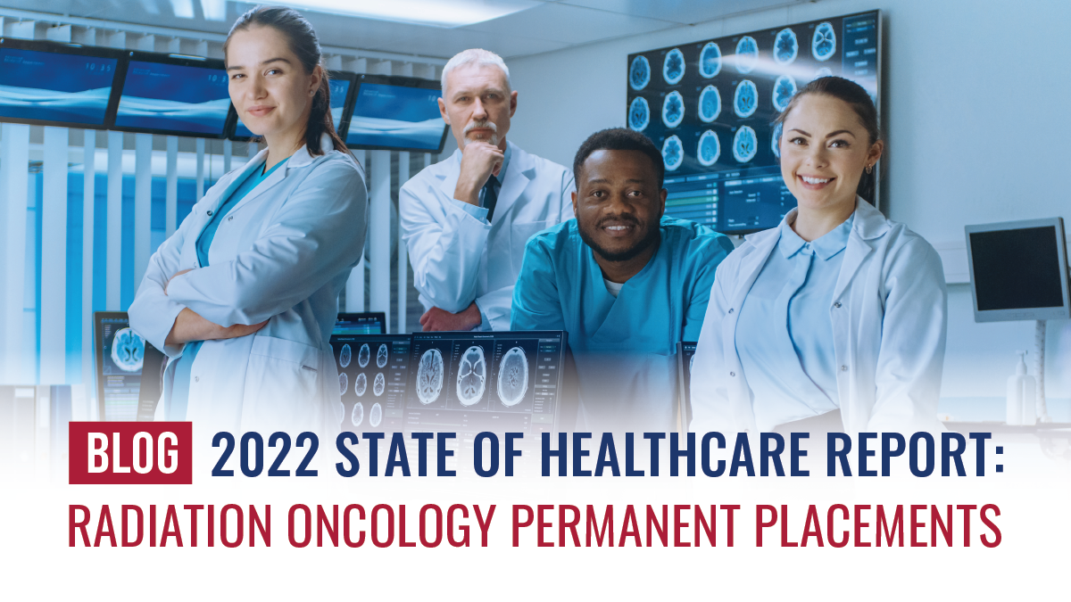 2022 State Of Health Care Report: Radiation Oncology Permanent Placements